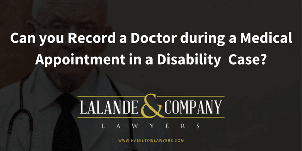 Can you record a Doctor during a Medical Appointment in a Disability Case?