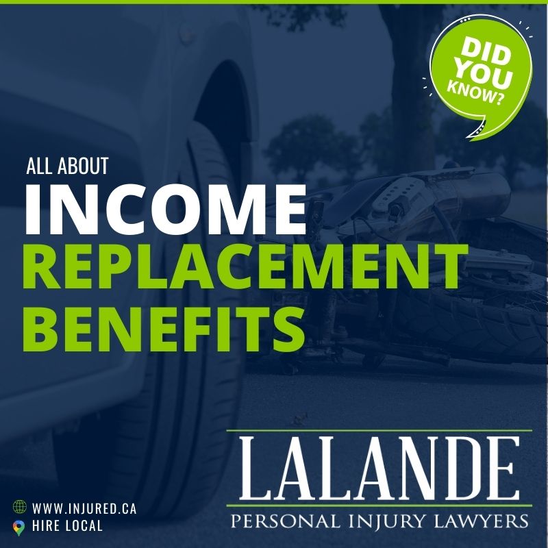 Income Replacement Benefits after an Accident.
