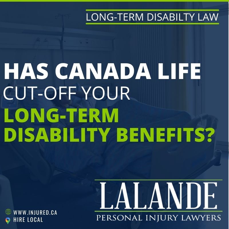 Has Canada Life Denied or Cut-Off your Long-Term Disability Benefits?