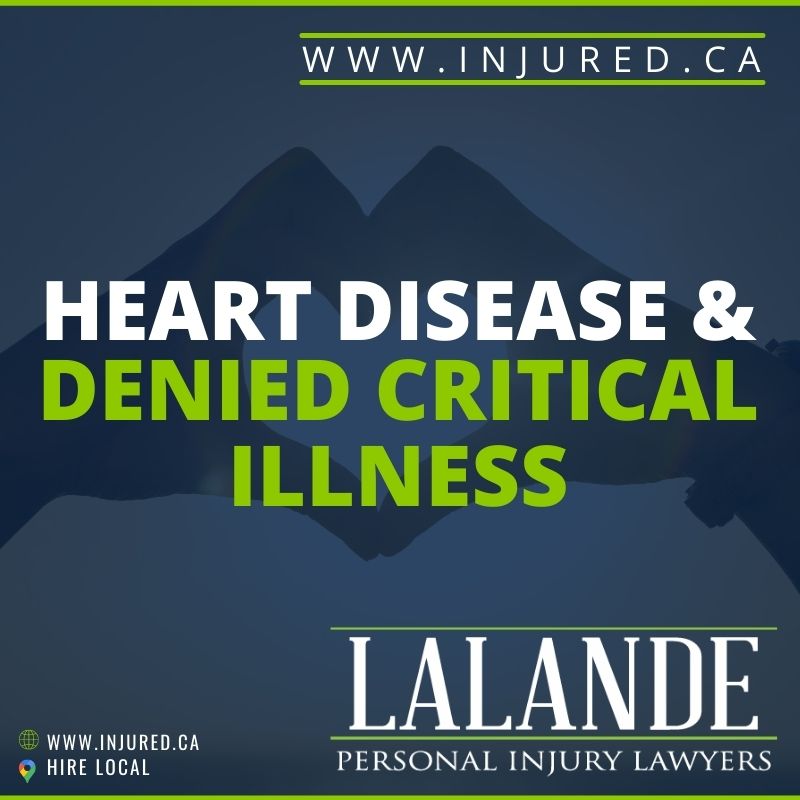 Denied Critical Illness Benefits & Heart Disease
