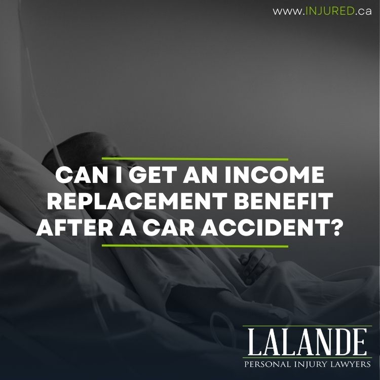 Can I get an Income Replacement Benefit after a Car Accident?